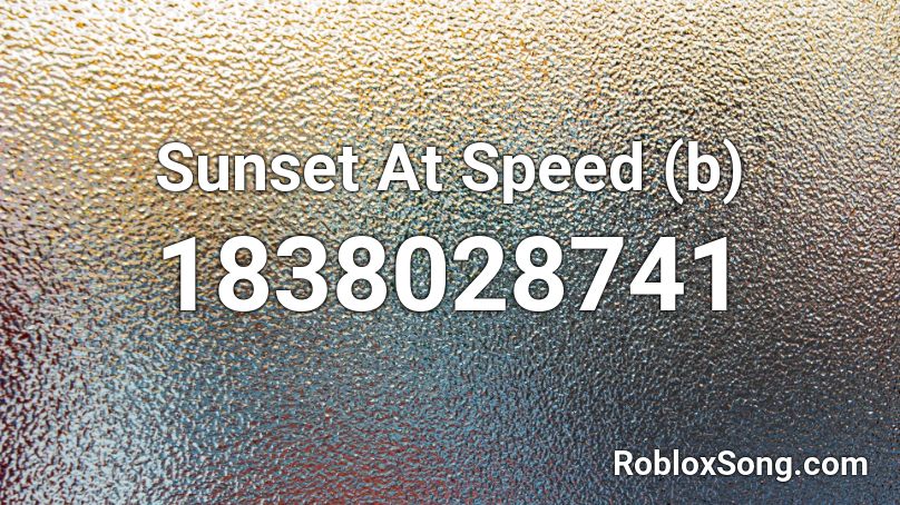 Sunset At Speed (b) Roblox ID