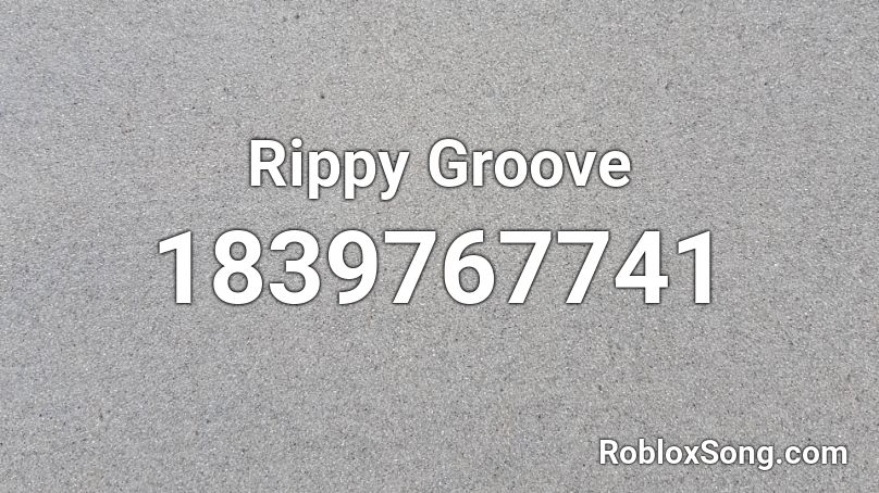 Rippy Groove Roblox ID
