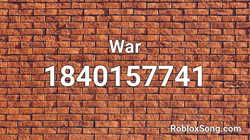 War Roblox ID - Roblox music codes