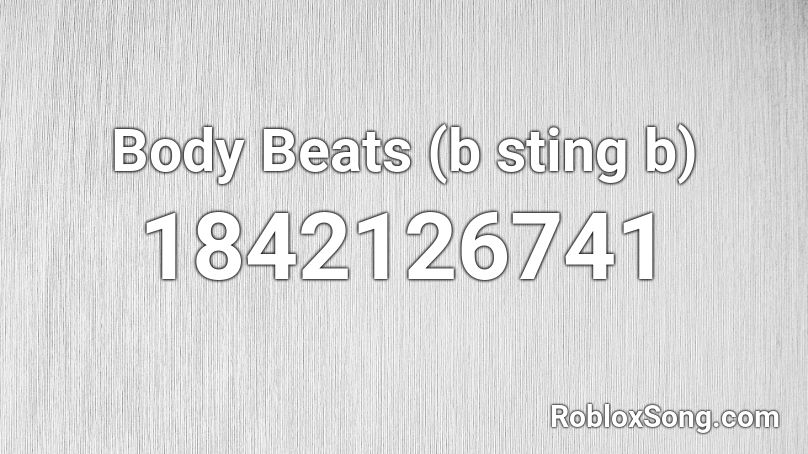 Body Beats (b sting b) Roblox ID
