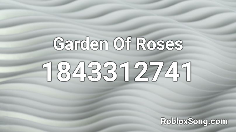 Garden Of Roses Roblox ID