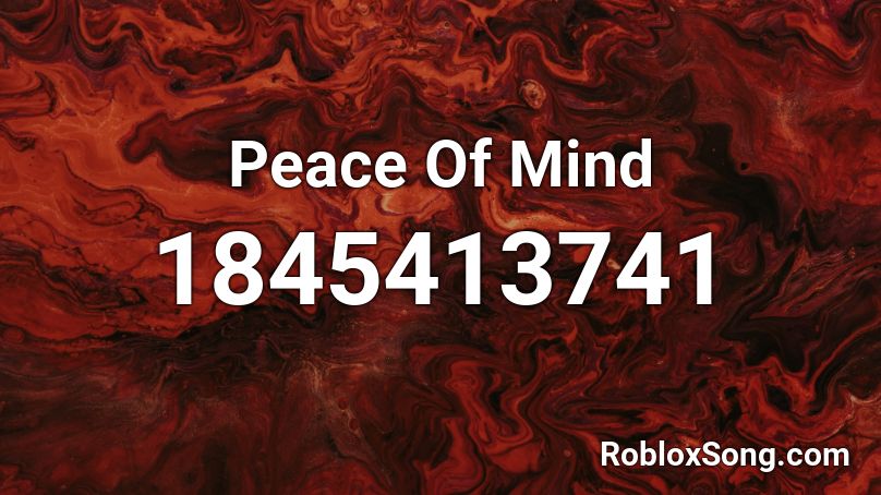 Peace Of Mind Roblox ID