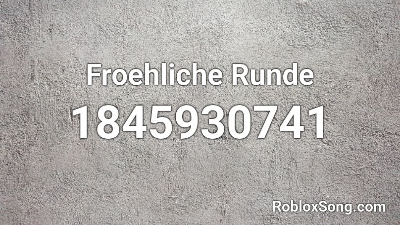 Froehliche Runde Roblox ID