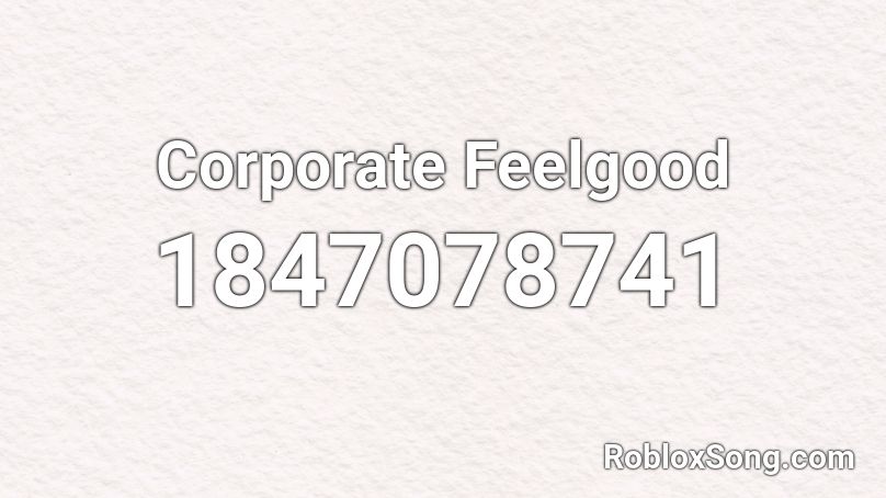 Corporate Feelgood Roblox ID