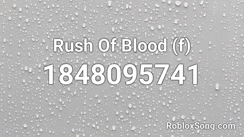 Rush Of Blood (f) Roblox ID