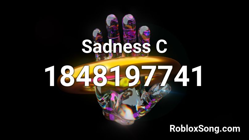 Sadness C Roblox ID