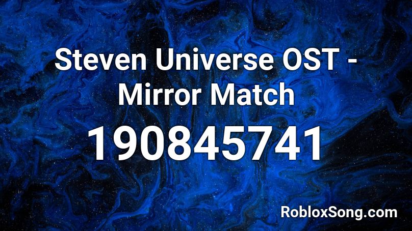 Steven Universe OST - Mirror Match Roblox ID