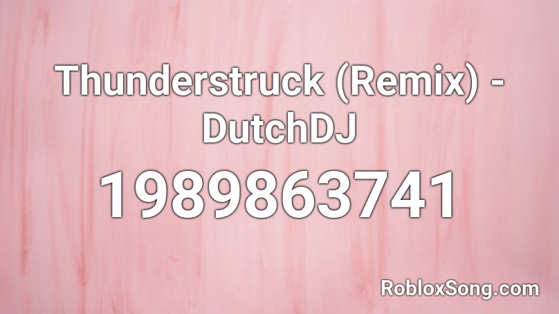 Thunderstruck Remix Dutchdj Roblox Id Roblox Music Codes - thunderstruck roblox song id