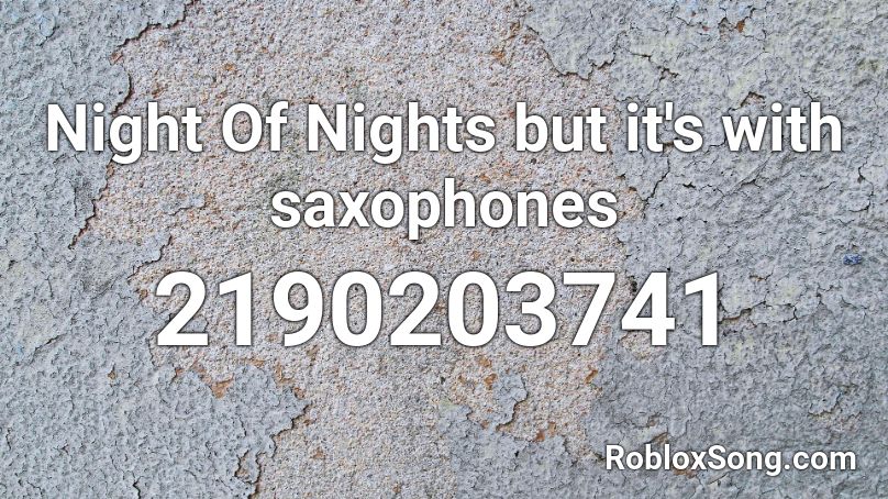 Night Of Nights but it's with saxophones Roblox ID