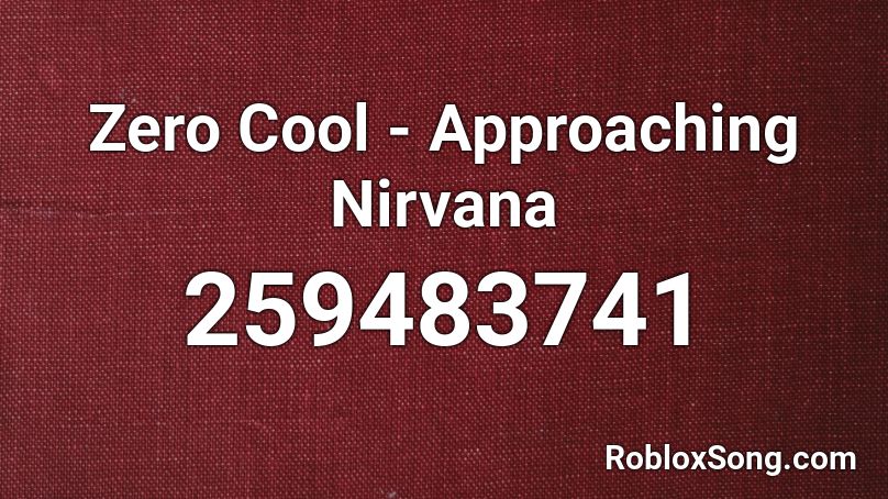 Zero Cool - Approaching Nirvana Roblox ID