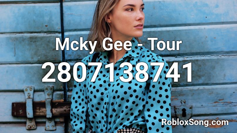 Mcky Gee - Tour Roblox ID