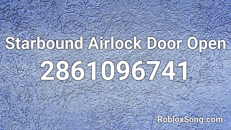 Starbound Airlock Door Open Roblox ID