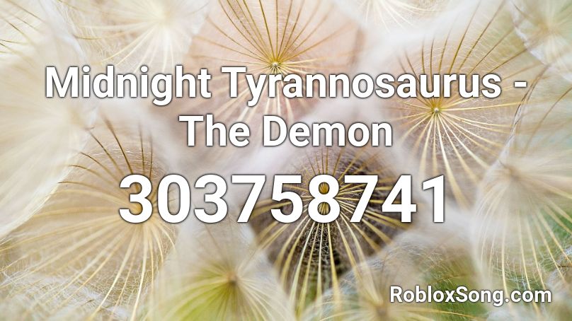 Midnight Tyrannosaurus - The Demon  Roblox ID