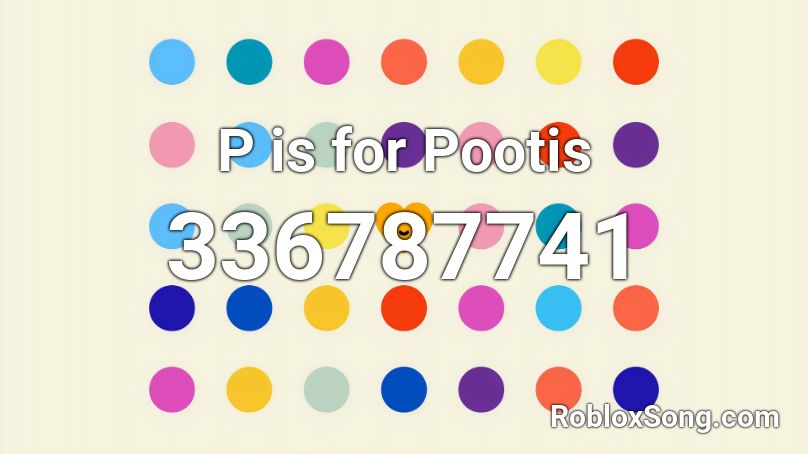 P is for Pootis Roblox ID