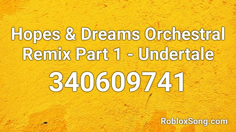 Hopes Dreams Orchestral Remix Part 1 Undertale Roblox Id Roblox Music Codes - jacksepticeye remix song roblox