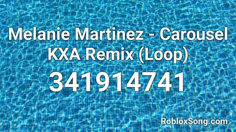Melanie Martinez - Carousel KXA Remix (Loop) Roblox ID
