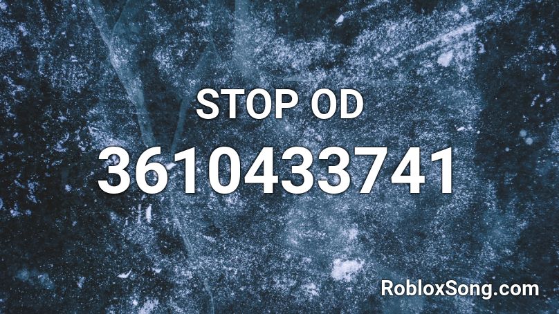 STOP OD Roblox ID