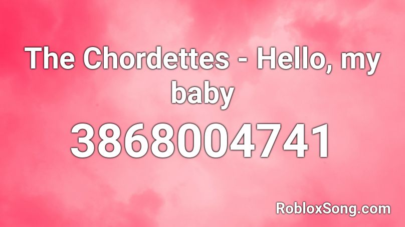 The Chordettes - Hello, my baby Roblox ID