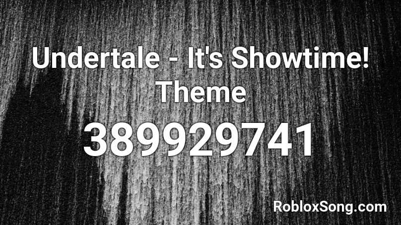 Undertale - It's Showtime! Theme Roblox ID