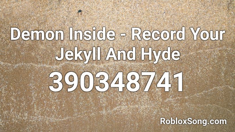 Demon Inside - Record Your Jekyll And Hyde Roblox ID