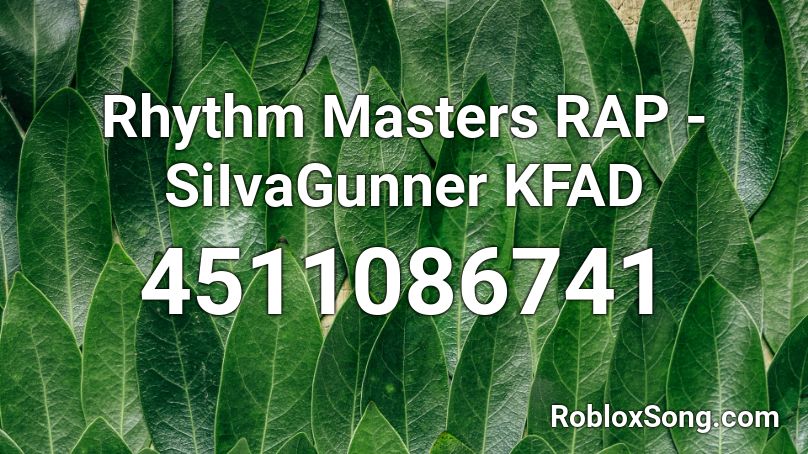 Rhythm Masters RAP - SiIvaGunner KFAD Roblox ID