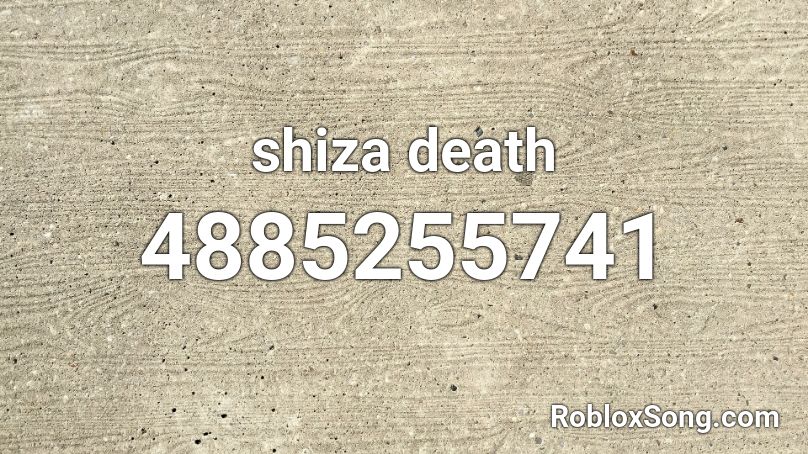 shiza death Roblox ID
