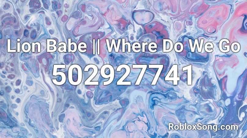 Lion Babe || Where Do We Go Roblox ID