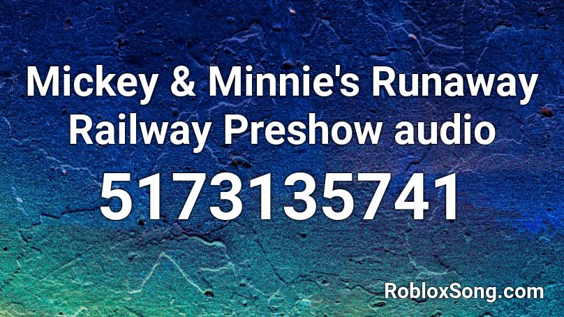 Mickey Minnie S Runaway Railway Preshow Audio Roblox Id Roblox Music Codes - runaway roblox id number