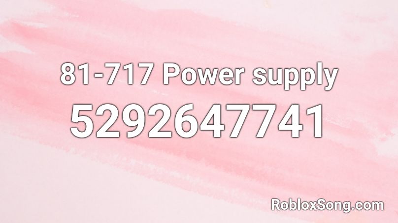 81-717 Power supply Roblox ID