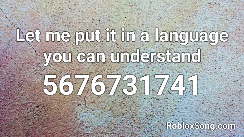Let me put it in a language you can understand Roblox ID