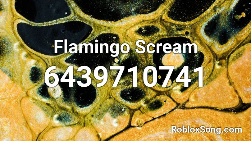 Flamingo Scream Roblox Id Roblox Music Codes - flamingo screaming 1 hour roblox id