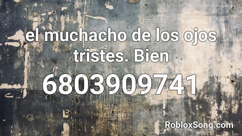 el muchacho de los ojos tristes. Bien Roblox ID