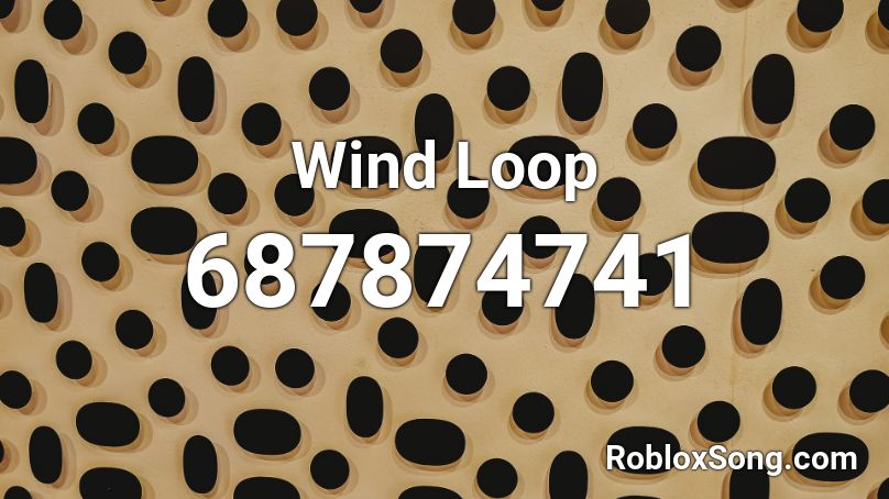 Wind Loop Roblox Id Roblox Music Codes - roblox add wind