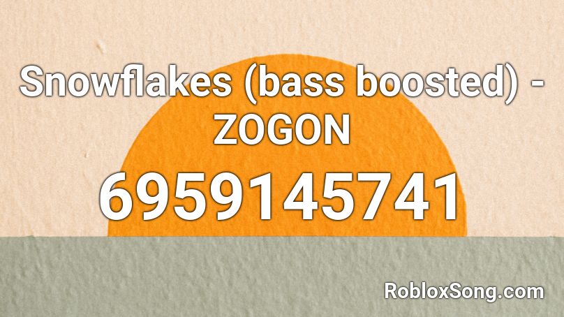 Snowflakes (bass boosted) - ZOGON Roblox ID