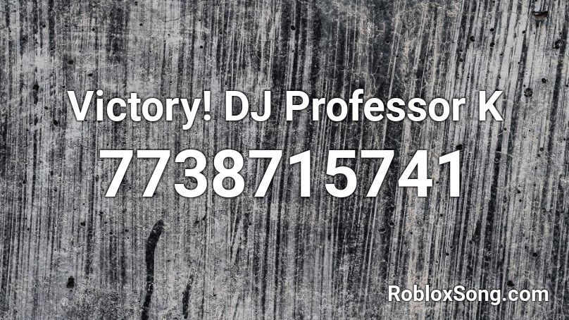Victory! DJ Professor K Roblox ID