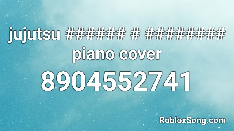 jujutsu ###### # ######## piano cover Roblox ID