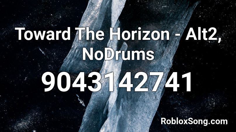 Toward The Horizon - Alt2, NoDrums Roblox ID