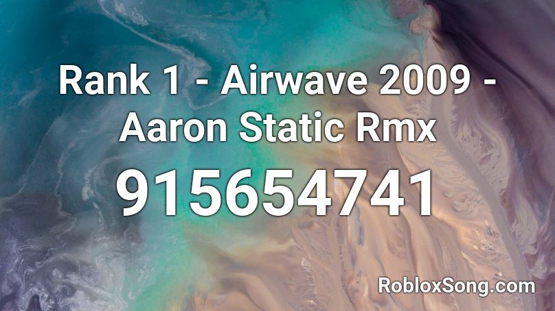 Rank 1 - Airwave 2009 - Aaron Static Rmx Roblox ID