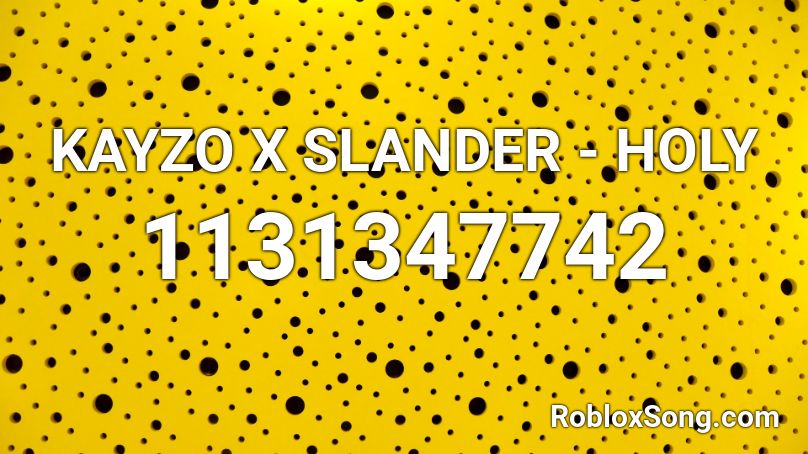 KAYZO X SLANDER - HOLY  Roblox ID