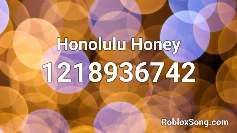 Honolulu Honey Roblox ID