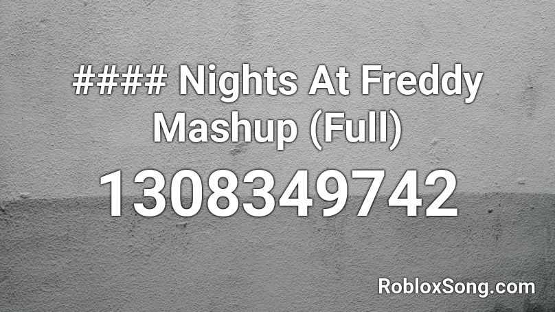 #### Nights At Freddy Mashup (Full) Roblox ID
