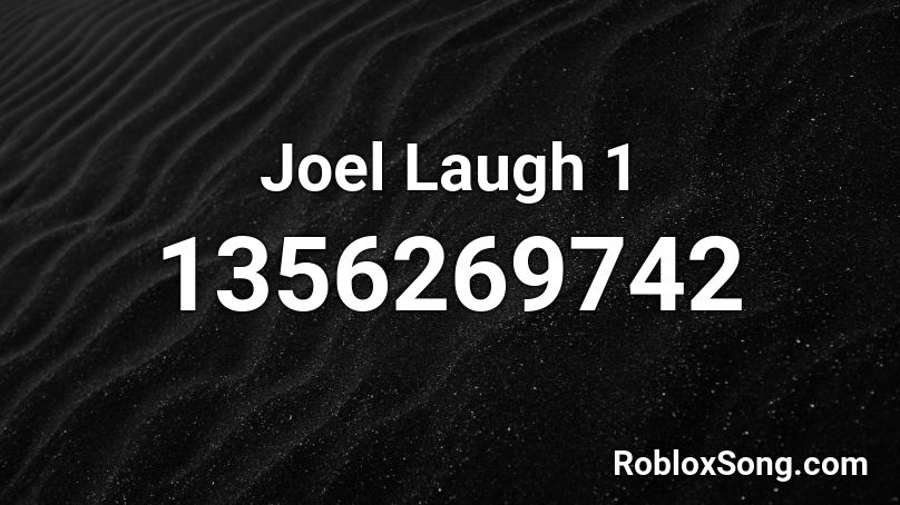 Joel Laugh 1 Roblox ID