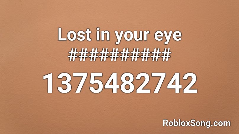 Lost in your eye ########## Roblox ID