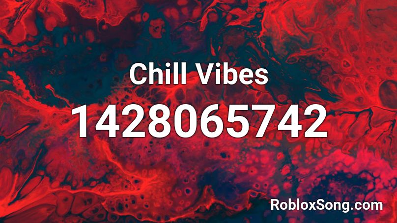 Chill Vibes Roblox ID