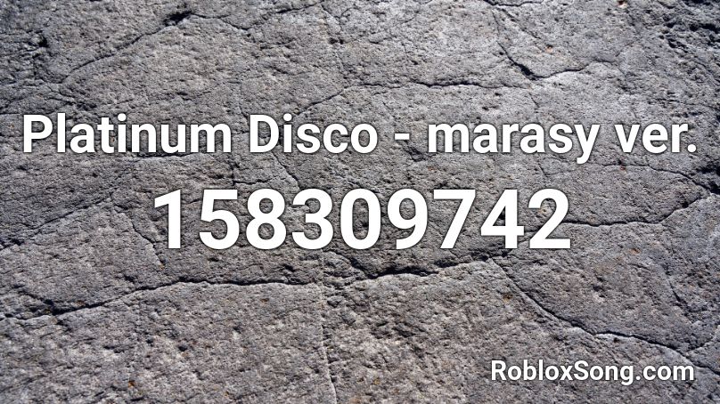 Platinum Disco - marasy ver. Roblox ID
