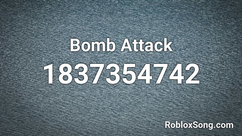Bomb Attack Roblox ID