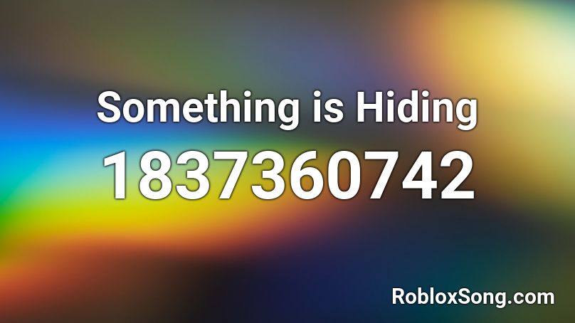 Something is Hiding Roblox ID