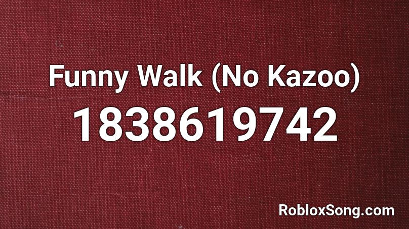Funny Walk (No Kazoo) Roblox ID