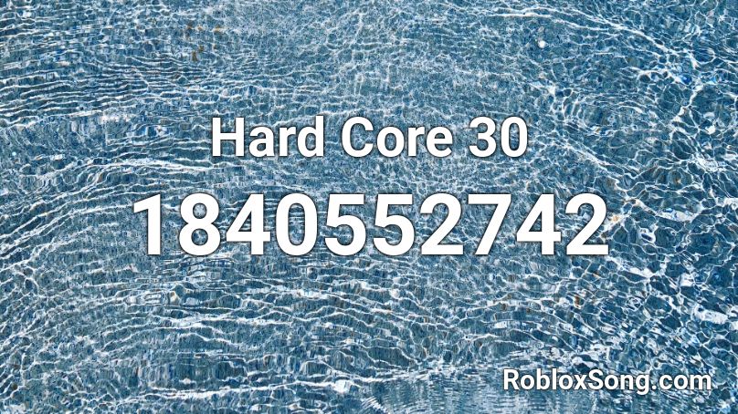 Hard Core 30 Roblox ID