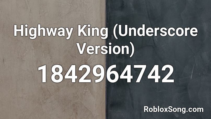 Highway King (Underscore Version) Roblox ID